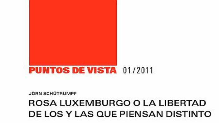 Rosa Luxemburgo o la libertad de los y las que piensan distinto